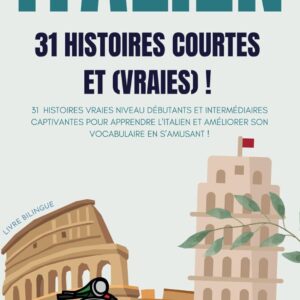 ITALIEN – 31 Histoires courtes et vraies Livre bilingue | Niveau débutant & intermédiaire | Lingo Facile Langue et Culture Italiennes apprendre italien débutant ITALIEN – 31 Histoires courtes et vraies Livre bilingue | Niveau débutant & intermédiaire | Lingo Facile
